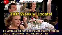 The Young and the Restless Spoilers: Week of October 3 Update – Adam's Fury – Sally Fears Hear - 1br