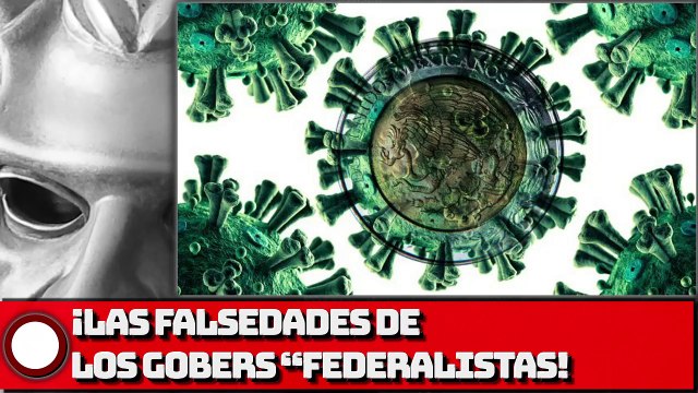 LAS FALSEDADES DE LOS GOBERNADORES 'FEDERALISTAS'
