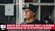 White Sox Manager Tony La Russa Announces He Is Stepping Down