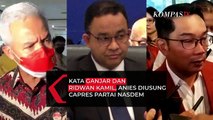 Kata Ganjar dan Ridwan Kamil Soal Anies Diusung Capres Partai Nasdem