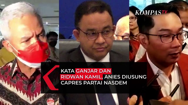 Kata Ganjar dan Ridwan Kamil Soal Anies Diusung Capres Partai Nasdem