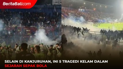 Selain di Kanjuruhan, Ini 5 Tragedi Kelam dalam Sejarah Sepak Bola