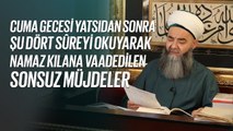 Cuma Gecesi Yatsıdan Sonra Şu Dört Sûreyi Okuyarak Namaz Kılana Vaadedilen Sonsuz Müjdeler