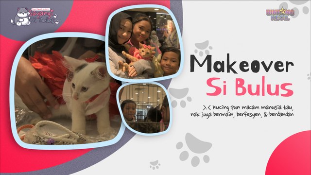 Makeover Si Bulus | Sayangi Si Bulus | BINTANG KECIL