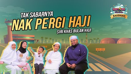 Tak Sabarnya Nak Pergi Haji!!! | BK Raudhah | BINTANG KECIL