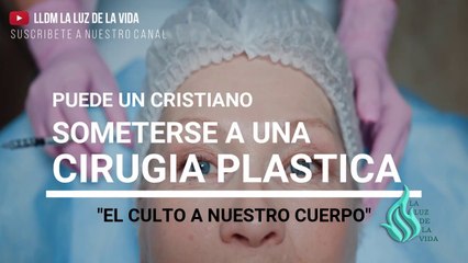 ¿Puede un cristiano someterse a la cirugía plástica?