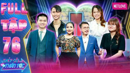Ghép Đôi Thần Tốc | Kết Đôi Như Ý - Tập 76