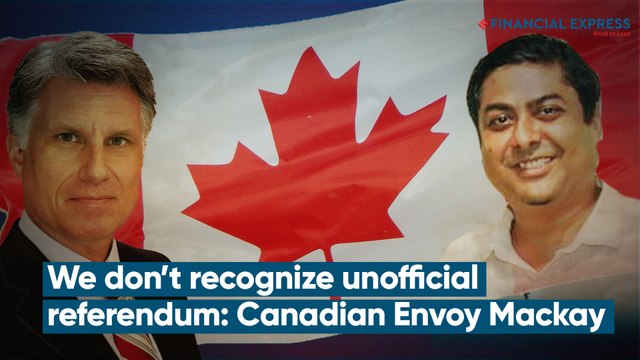No Place For Hatred in Canada; We Don’t Recognize Unofficial Referendum: Canadian Envoy Mackay