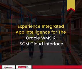 Experience Integrated App Intelligence for the Oracle Wms and Cloud Interface