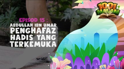 Abdullah Ibn Umar Penghafaz Hadis yang Terkemuka | Hikayat 1001 Malam | BINTANG KECIL