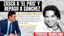 Percival Manglano: “El País decía que Sánchez era un insensato sin escrúpulos, ahora te llaman facha por opinar lo mismo”