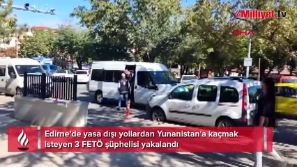 Yunanistan'a kaçmaya çalışan 3 FETÖ şüphelisi yakalandı
