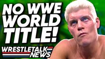 Cody Rhodes NOT Planned For WWE World Title! WWE Star Injury; WWE Raw Review | WrestleTalk