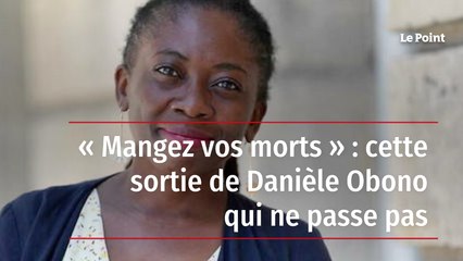 « Mangez vos morts » : cette sortie de Danièle Obono qui ne passe pas