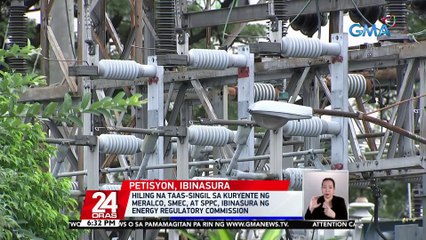 Hiling na taas-singil sa kuryente ng Meralco, SMEC, at SPPC, ibinasura ng Energy Regulatory Commission | 24 Oras
