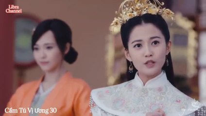 Tập 30 - Cẩm Tú Vị Ương (Lồng tiếng)_DV La Tấn, Đường Yên