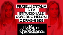 Fratelli d'Italia si fa istituzionale: sarà governo Meloni o Draghi bis? Segui la diretta