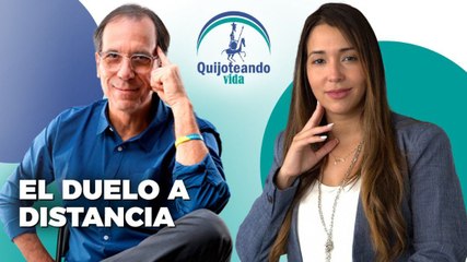 El Duelo a Distancia - Quijoteando Vida con William Echeverría