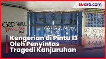 Kengerian di Pintu 13, Ini yang Sesungguhnya Terjadi saat Tragedi Kanjuruhan (Part 1)