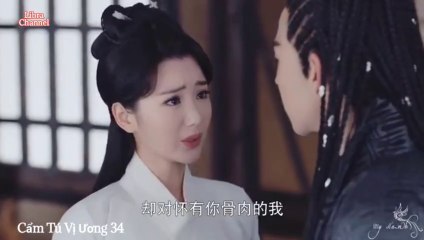 Tập 34 - Cẩm Tú Vị Ương (Lồng tiếng)_DV La Tấn, Đường Yên