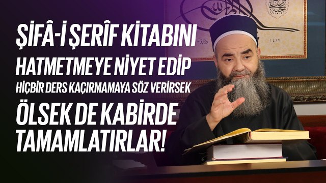 Şifâ-i Şerîf Kitabını Hatmetmeye Niyet Edip ve Hiçbir Ders Kaçırmamaya Söz Verirsek...