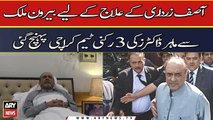 3 member team of doctors reached Karachi to treat Asif Ali Zardari