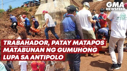 Trabahador, patay matapos matabunan ng gumuhong lupa sa Antipolo | GMA News Feed