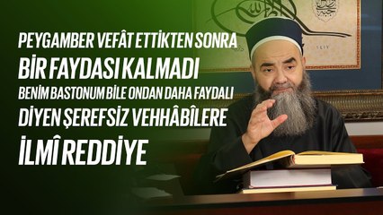 "Peygamber Vefât Ettikten Sonra Bir Faydası Kalmadı" Diyen Şerefsiz Vehhâbîlere İlmî Reddiye