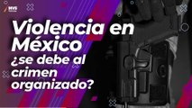 La influencia del crimen organizado en la violencia del país