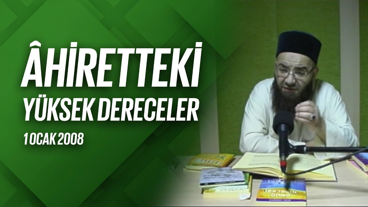 Âhiretteki Yüksek Dereceler (Radyo Sohbetleri) 01 Ocak 2008