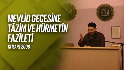 Mevlid Gecesine Tâzim ve Hürmetin Fazîleti 1. Bölüm (Fetih Mescidi) 13 Mart 2008