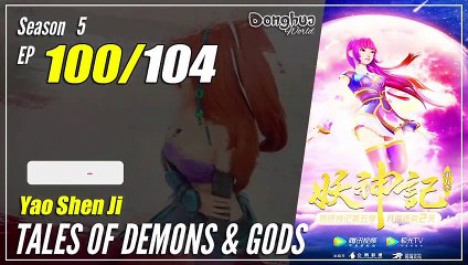 【Yao Shen Ji】S5 EP 100 (272) "Melompat Dari Tebing" - Tales Of Demons & Gods | MultiSub