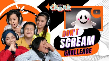 Dont Scream Challenge | BK Cabar | BINTANG KECIL