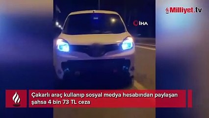Çakarlı araçla trafiğe çıkıp sosyal medyadan paylaşınca yakayı ele verdi