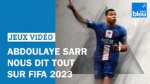 FIFA 2023 : Abdoulaye Sarr nous dit tout ce qu'il faut savoir sur ce dernier opus -- NE PAS DIFF