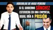 Hugo Pereira: "Si el Gobierno Sánchez estuviera en una empresa, igual, iría a prisión"