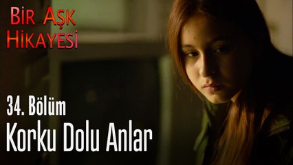 Korku dolu anlar - Bir Aşk Hikayesi 34. Bölüm