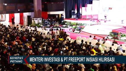 Menteri Investasi dan PT Freeport Inisiasi Hilirisasi Ciptakan Nilai Tambah SDA