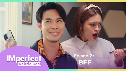 BFF | IMperfect : Rahsia Reel - Episod 2