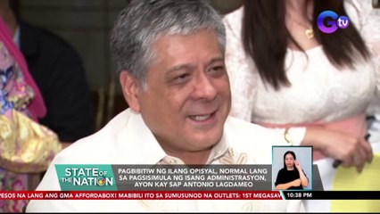 Pagbibitiw ng ilang opisyal, normal lang sa pagsisimula ng isang administrasyon, ayon kay SAP Antonio Lagdameo | SONA
