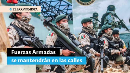 Fuerzas Armadas se quedarán hasta el 2028 en las calles