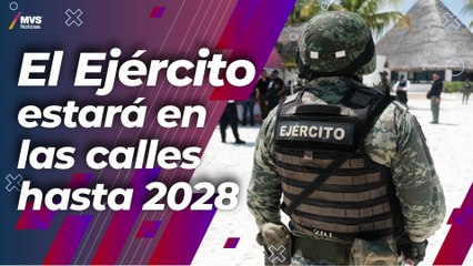 El Ejército estará en las calles hasta 2028
