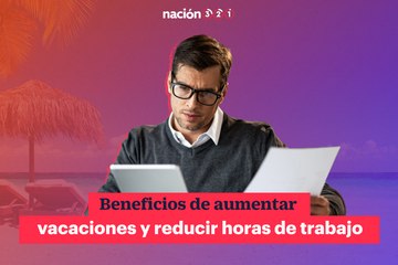 Beneficios de aumentar vacaciones y reducir horas de trabajo