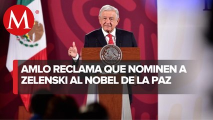AMLO cuestiona con respeto que Volodímir Zelenski reciba el Premio Nobel de la Paz