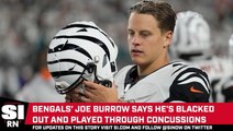 Bengals' QB Joe Burrow Admits He's Played Through Concussions
