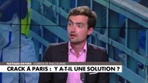 Nathan Devers : «On assiste à une partie de ping-pong généralisée entre la Préfecture, la mairie, le Ministère de l'Intérieur et un absent, qui est peut-être le principal concerné : le Ministère de la Santé», à propos du crack à Paris