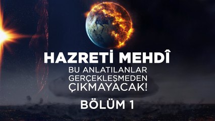 Kıyamet Alametleri 60. Ders (Bu anlatılanlar gerçekleşmeden Mehdî çıkmayacak! 1. Bölüm) 18 Mart 2021