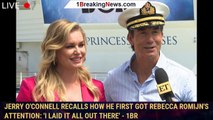 Jerry O'Connell Recalls How He First Got Rebecca Romijn's Attention: 'I Laid It All Out There' - 1br