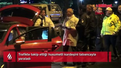 Trafikte takip ettiği husumetli kardeşini tabancayla yaraladı
