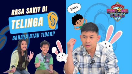 Sakit Telinga Bahaya Atau Tidak? | BK Doktor | BINTANG KECIL